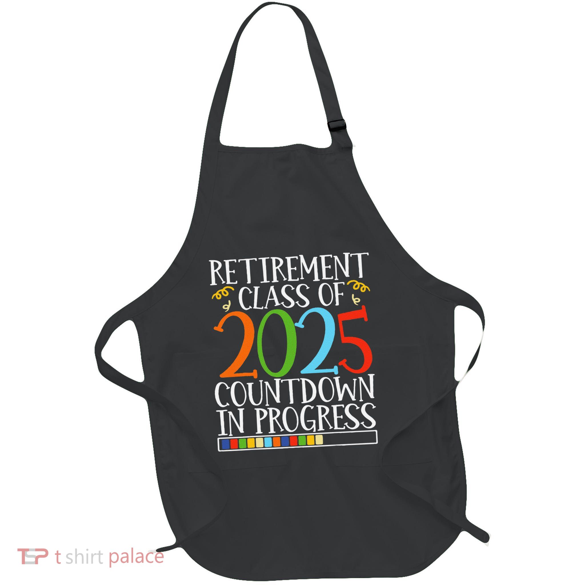 Retirement Class Of 2025 Countdown In Progress Fun Retire Full-Length Apron With Pockets