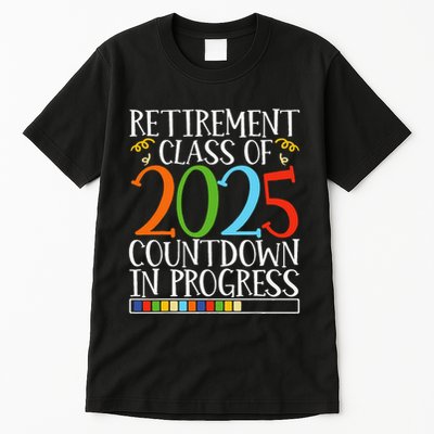 Retirement Class Of 2025 Countdown In Progress Fun Retire Tall T-Shirt