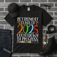 Retirement Class Of 2025 Countdown In Progress Fun Retire Tall T-Shirt