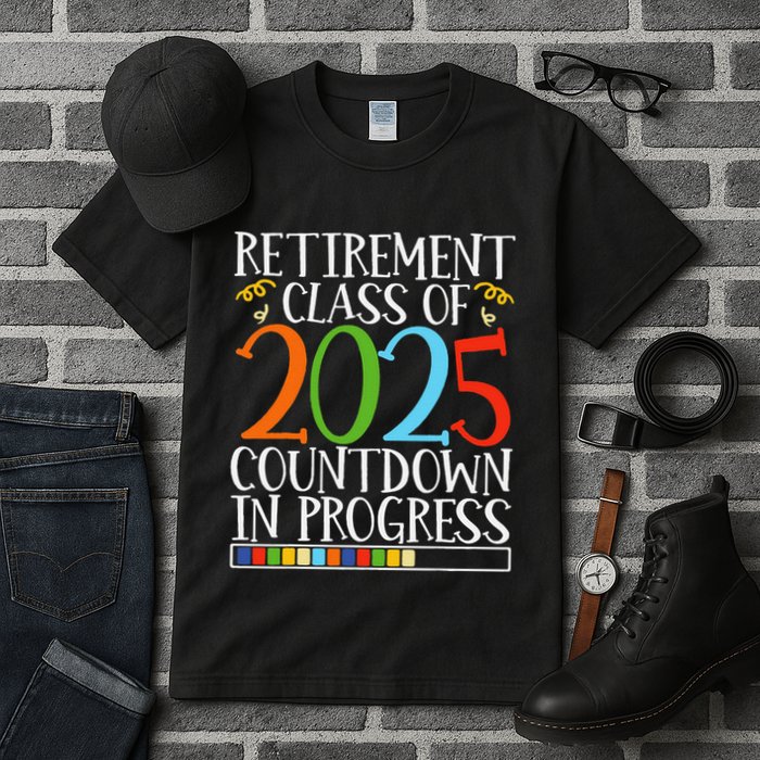 Retirement Class Of 2025 Countdown In Progress Fun Retire Tall T-Shirt