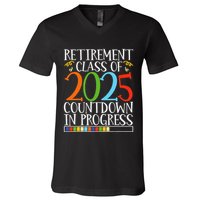 Retirement Class Of 2025 Countdown In Progress Fun Retire V-Neck T-Shirt