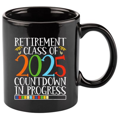 Retirement Class Of 2025 Countdown In Progress Fun Retire 11oz C Handle Ceramic Mug