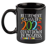 Retirement Class Of 2025 Countdown In Progress Fun Retire 11oz C Handle Ceramic Mug
