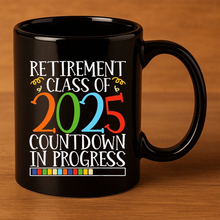 Retirement Class Of 2025 Countdown In Progress Fun Retire 11oz C Handle Ceramic Mug