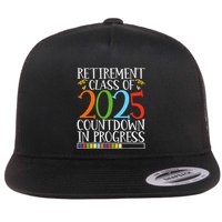 Retirement Class Of 2025 Countdown In Progress Fun Retire Flat Bill Trucker Hat