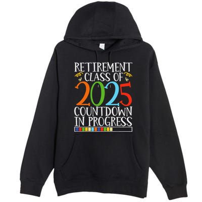 Retirement Class Of 2025 Countdown In Progress Fun Retire Premium Pullover Hoodie