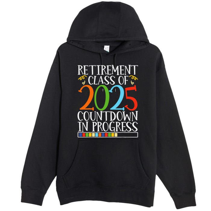 Retirement Class Of 2025 Countdown In Progress Fun Retire Premium Pullover Hoodie