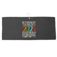Retirement Class Of 2025 Countdown In Progress Fun Retire Large Microfiber Waffle Golf Towel