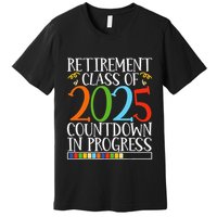 Retirement Class Of 2025 Countdown In Progress Fun Retire Premium T-Shirt