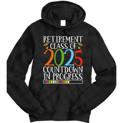Retirement Class Of 2025 Countdown In Progress Fun Retire Tie Dye Hoodie