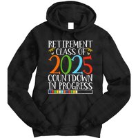 Retirement Class Of 2025 Countdown In Progress Fun Retire Tie Dye Hoodie