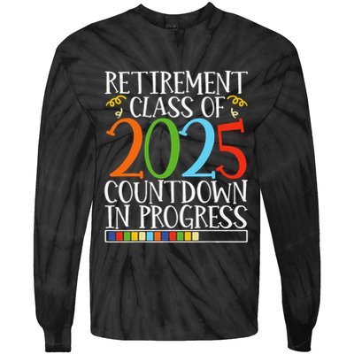 Retirement Class Of 2025 Countdown In Progress Fun Retire Tie-Dye Long Sleeve Shirt
