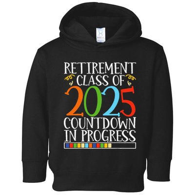 Retirement Class Of 2025 Countdown In Progress Fun Retire Toddler Hoodie