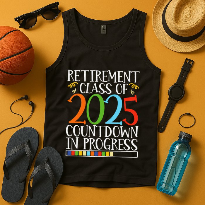 Retirement Class Of 2025 Countdown In Progress Fun Retire Tank Top