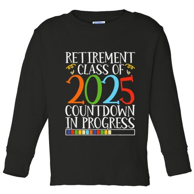 Retirement Class Of 2025 Countdown In Progress Fun Retire Toddler Long Sleeve Shirt