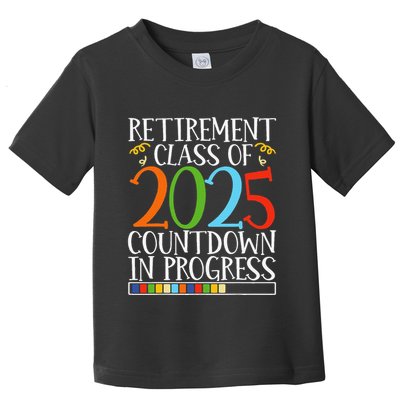 Retirement Class Of 2025 Countdown In Progress Fun Retire Toddler T-Shirt