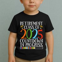 Retirement Class Of 2025 Countdown In Progress Fun Retire Toddler T-Shirt