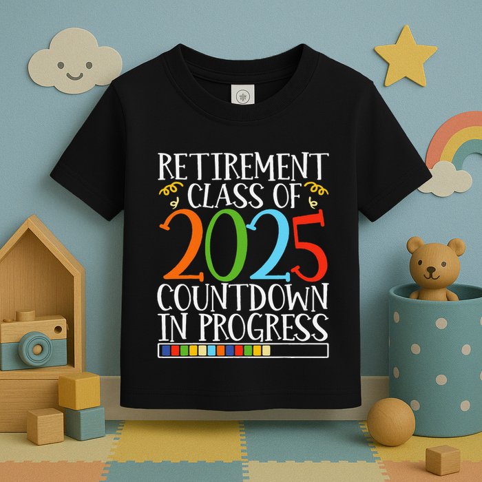 Retirement Class Of 2025 Countdown In Progress Fun Retire Toddler T-Shirt