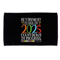 Retirement Class Of 2025 Countdown In Progress Fun Retire Microfiber Hand Towel
