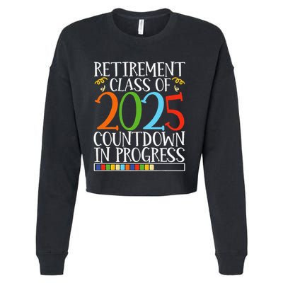 Retirement Class Of 2025 Countdown In Progress Fun Retire Cropped Pullover Crew