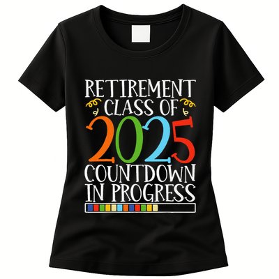 Retirement Class Of 2025 Countdown In Progress Fun Retire Womens T-Shirt