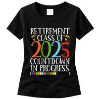 Retirement Class Of 2025 Countdown In Progress Fun Retire Womens T-Shirt