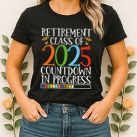 Retirement Class Of 2025 Countdown In Progress Fun Retire Womens T-Shirt