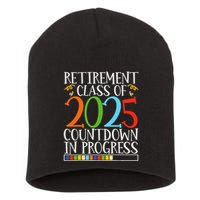 Retirement Class Of 2025 Countdown In Progress Fun Retire Short Acrylic Beanie