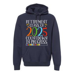 Retirement Class Of 2025 Countdown In Progress Fun Retire Premium Hoodie