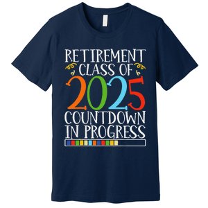 Retirement Class Of 2025 Countdown In Progress Fun Retire Premium T-Shirt