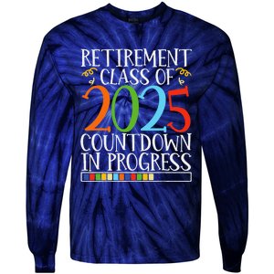 Retirement Class Of 2025 Countdown In Progress Fun Retire Tie-Dye Long Sleeve Shirt