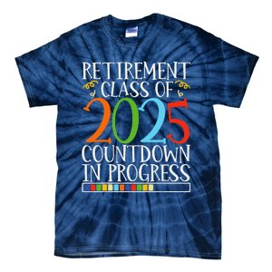 Retirement Class Of 2025 Countdown In Progress Fun Retire Tie-Dye T-Shirt