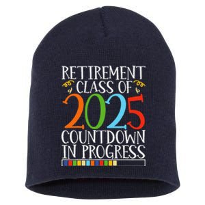 Retirement Class Of 2025 Countdown In Progress Fun Retire Short Acrylic Beanie