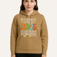 Retirement Class Of 2025 Countdown In Progress Fun Retire Hoodie