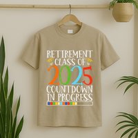 Retirement Class Of 2025 Countdown In Progress Fun Retire T-Shirt