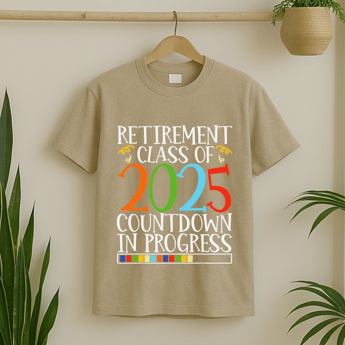 Retirement Class Of 2025 Countdown In Progress Fun Retire T-Shirt