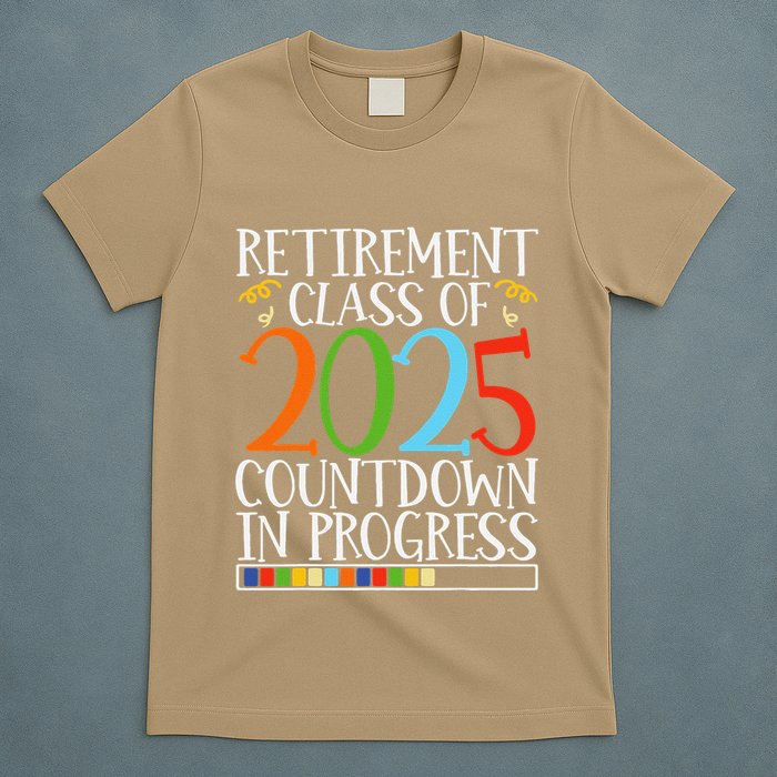 Retirement Class Of 2025 Countdown In Progress Fun Retire T-Shirt