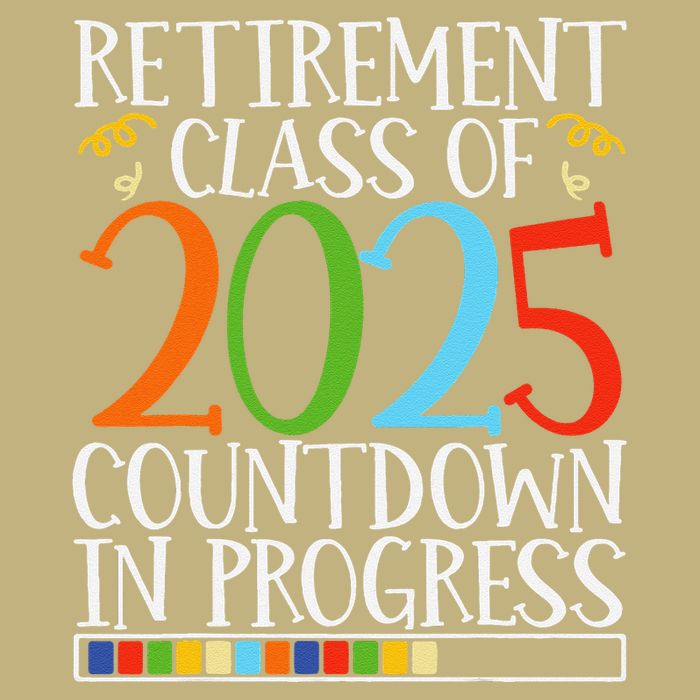 Retirement Class Of 2025 Countdown In Progress Fun Retire Button