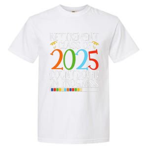 Retirement Class Of 2025 Countdown In Progress Fun Retire Garment-Dyed Heavyweight T-Shirt