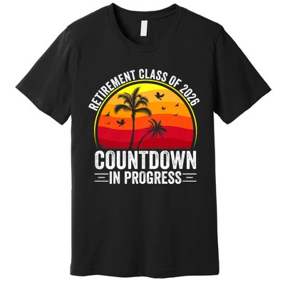 Retirement Class Of 2026 Countdown In Progress Teacher Premium T-Shirt