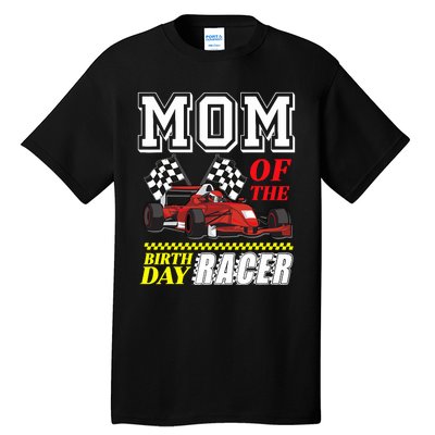 Race Car Party Mom Of The Birthday Racer Racing Theme Family Tall T-Shirt