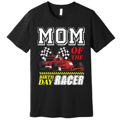 Race Car Party Mom Of The Birthday Racer Racing Theme Family Premium T-Shirt