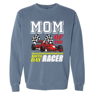 Race Car Party Mom Of The Birthday Racer Racing Theme Family Garment-Dyed Sweatshirt