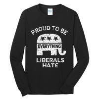 Republican Conservative Proud To Be Everything Liberals Hate Tall Long Sleeve T-Shirt