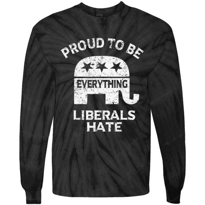 Republican Conservative Proud To Be Everything Liberals Hate Tie-Dye Long Sleeve Shirt