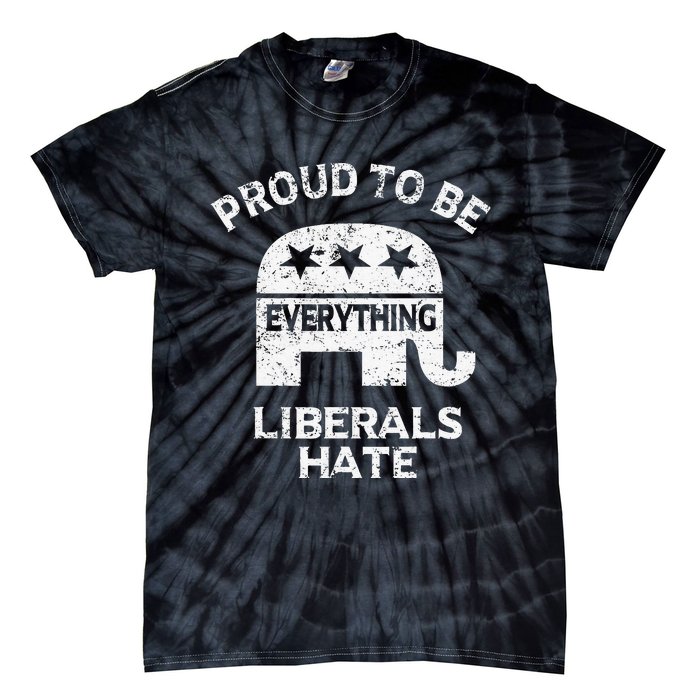 Republican Conservative Proud To Be Everything Liberals Hate Tie-Dye T-Shirt