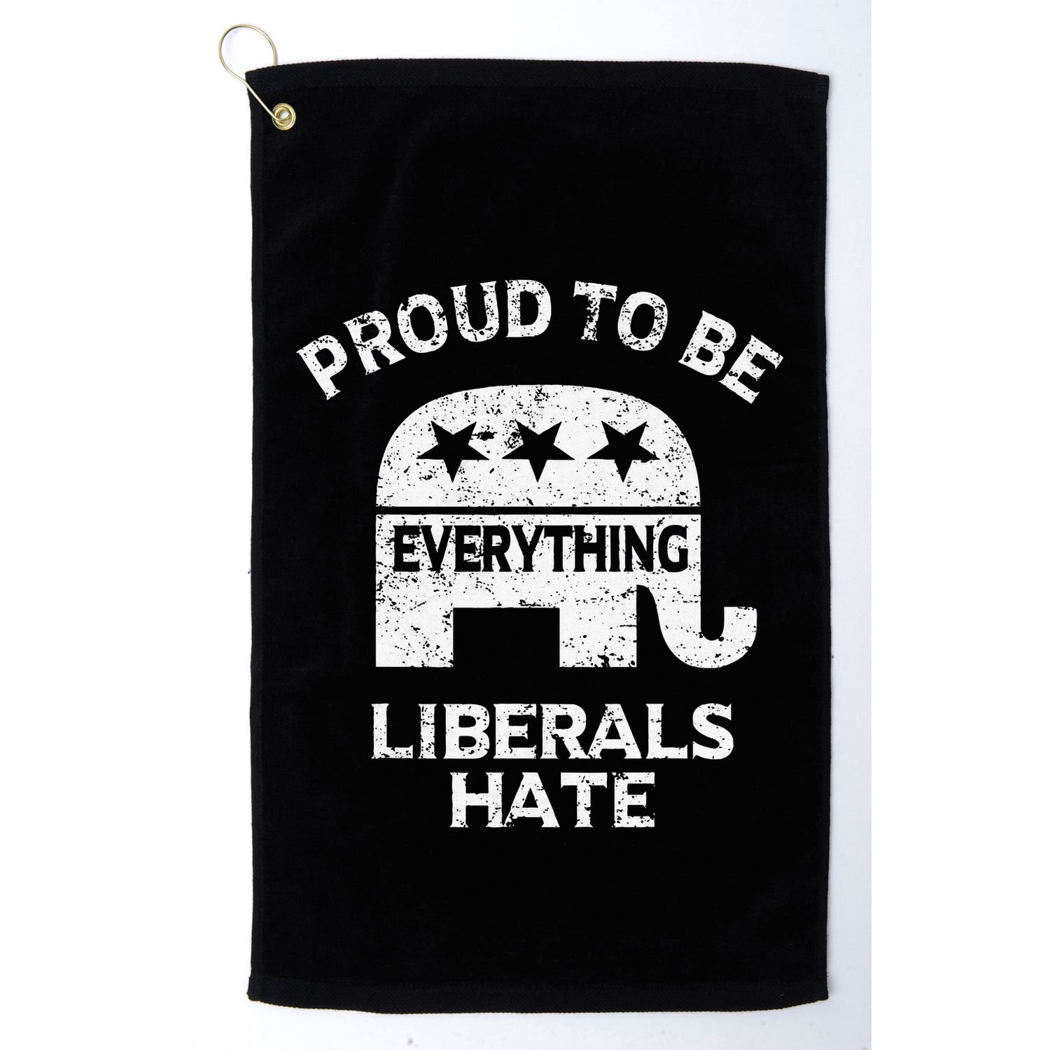 Republican Conservative Proud To Be Everything Liberals Hate Golf Towel