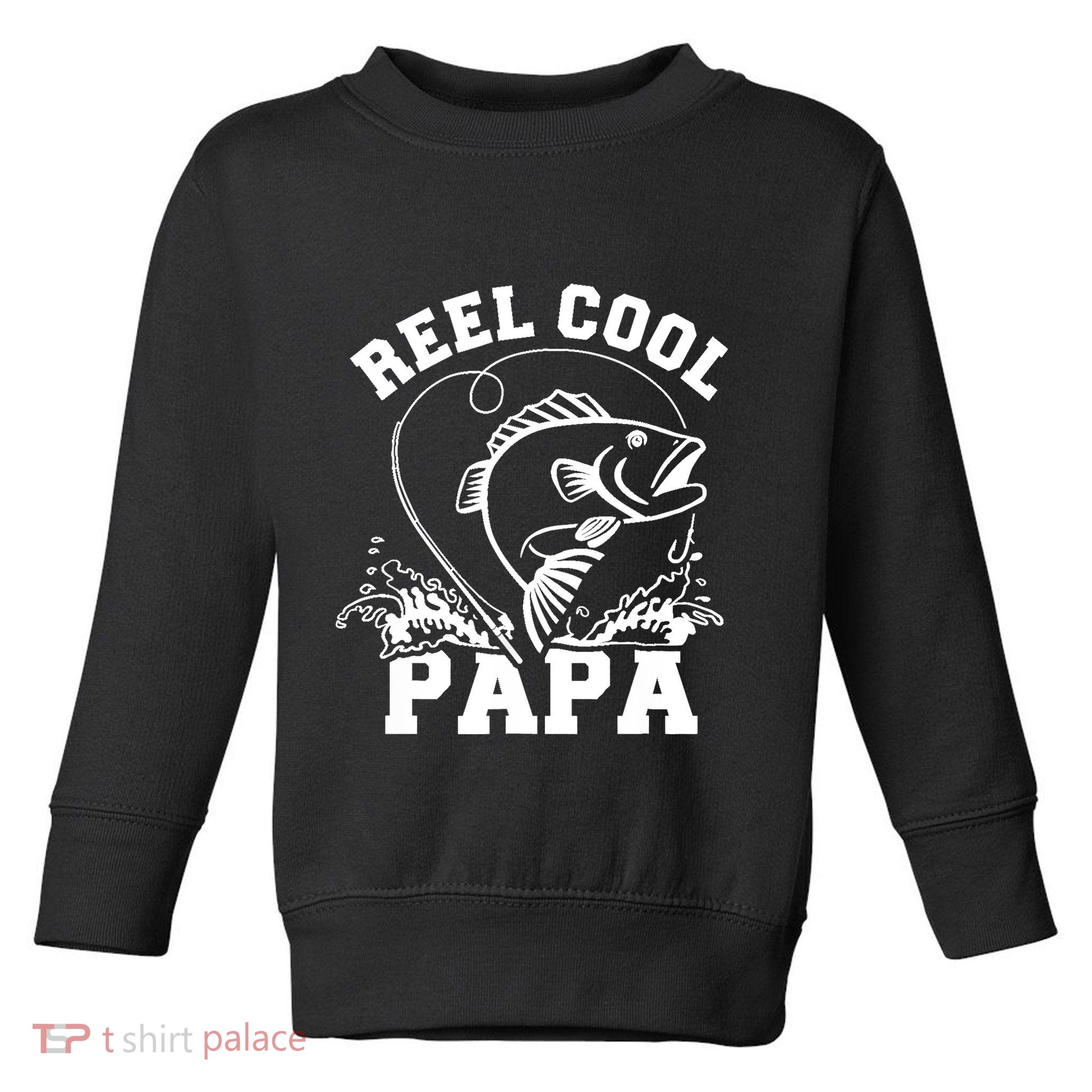 Reel cool Papa dad fishing Toddler Sweatshirt