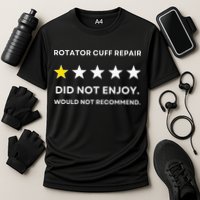 Rotator Cuff Repair Would Not Recommend Get Well Recovery Performance Shirt
