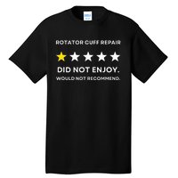 Rotator Cuff Repair Would Not Recommend Get Well Recovery Tall T-Shirt